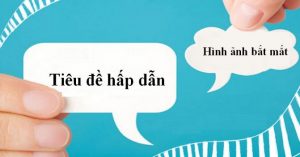 Tiêu đề ấn tượng và hình ảnh bắt mắt.