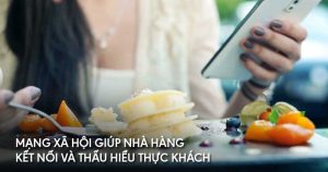 Cách bắt đầu sử dụng mạng xã hội để xây dựng thương hiệu, uy tín cho Nhà Hàng